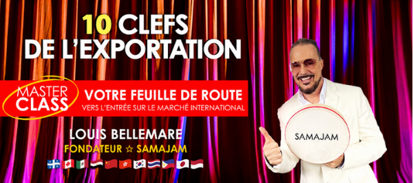 10 clefs de l’exportation, conférence de Louis Bellemare, fondateur SAMAJAM.